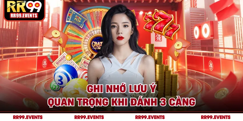 Ghi nhớ lưu ý quan trọng khi đánh 3 càng