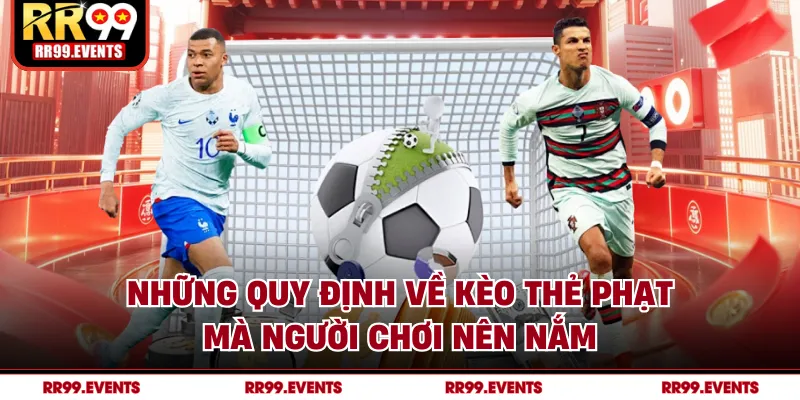 Những quy định về kèo thẻ phạt mà người chơi nên nắm