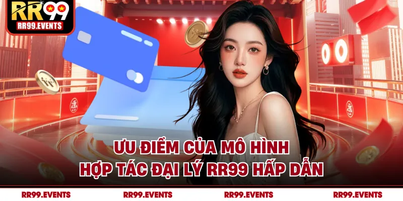 Ưu điểm của mô hình hợp tác đại lý RR99 hấp dẫn